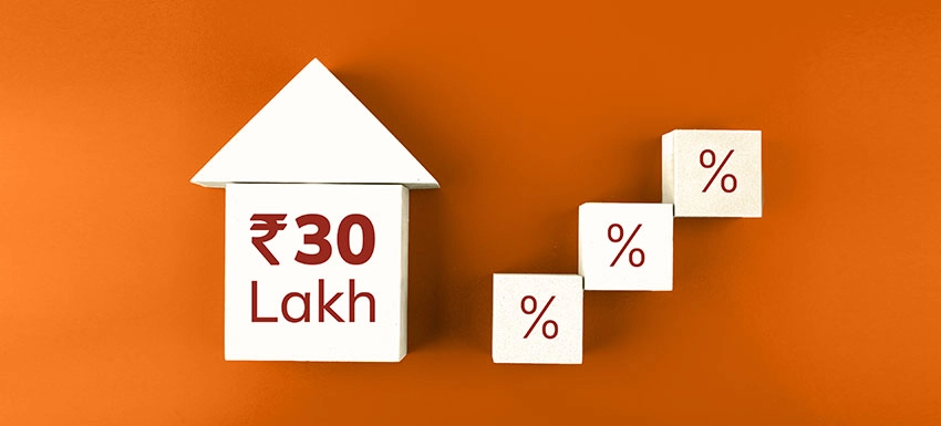 Home Loan up to Rs 30 lakh
